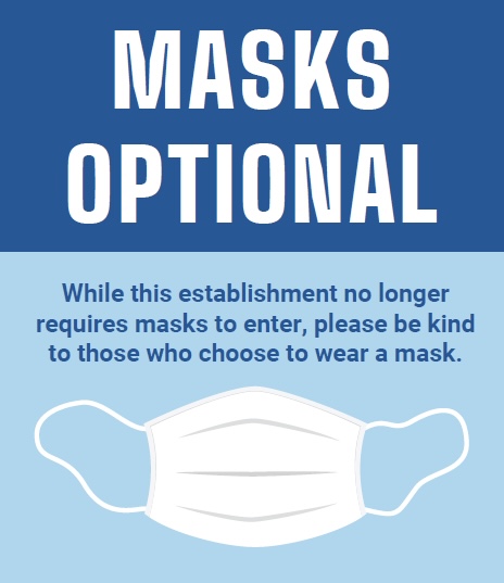 Signs reminding patrons of the mask optional policy have been posted outside of many businesses.